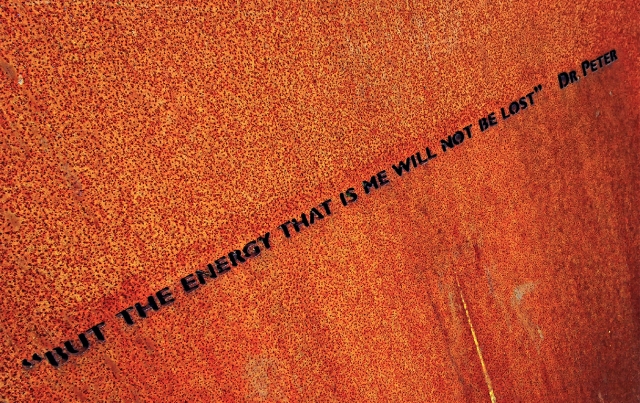 But the energy that is me will not be lost. ~ Dr. Peter; Vancouver Aids Memorial, Sunset Beach, Vancouver, British Columbia, Canada